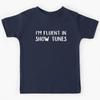 I'm Fluent In Show Tunes Kids T-Shirt