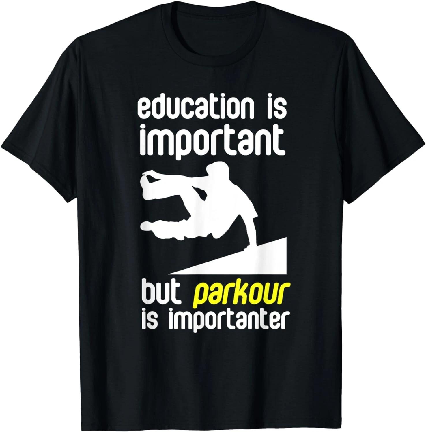 Parkour Parkour Is Important Free Running Tee Shirts Gift Unisex T-Shirt 4XL