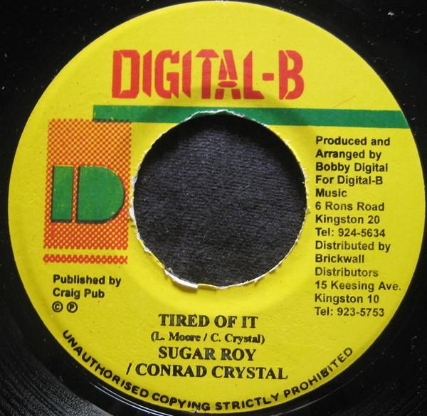 

7inch Record SUGAR ROY / CONRAD CRYSTAL - Tired Of It NONE Digital-B 2005 Jamaica Reggae, Ska & Dub Used