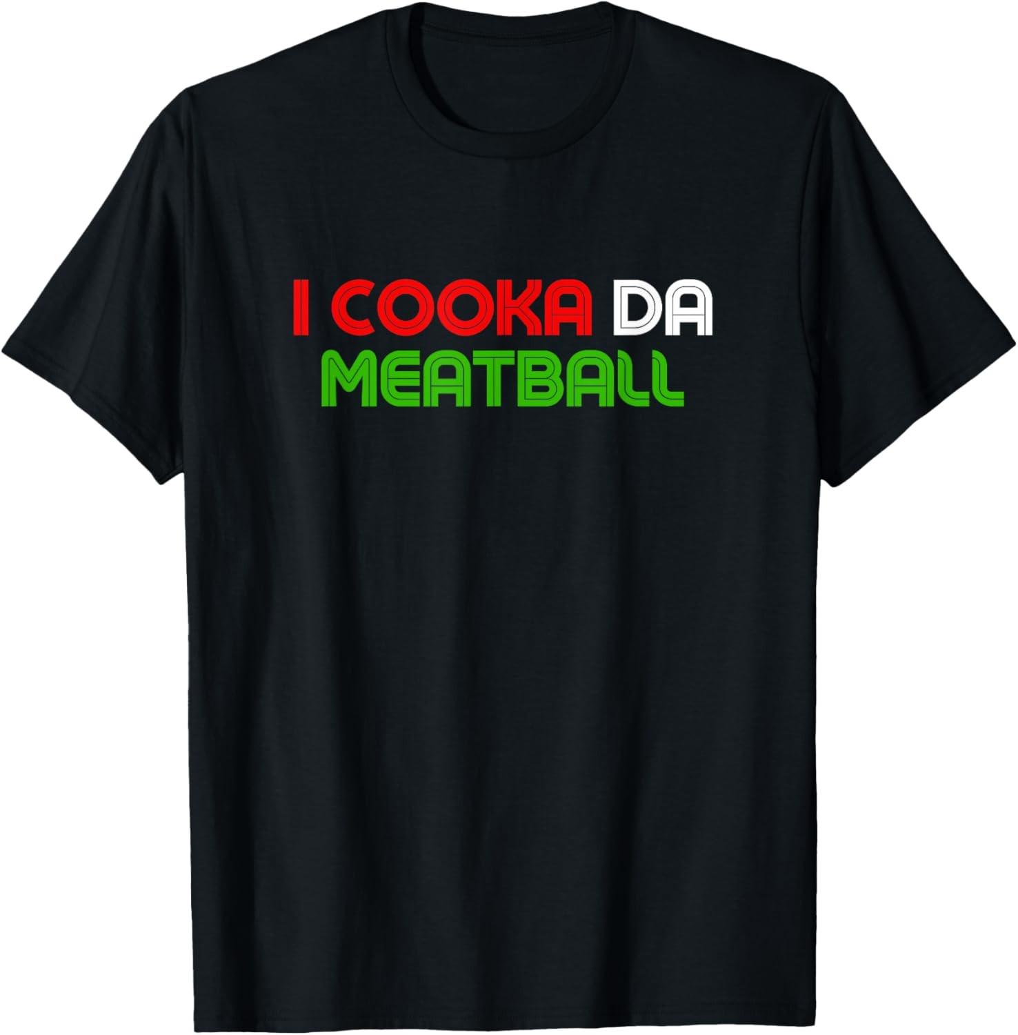 I Cooka Da Meatball Funny Meatball Lover Meme T-Shirt S разноцветный
