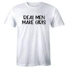 

Real Men Make Girls Men s T-Shirt Funny Dad of Girls Humor Father s Day Gift S