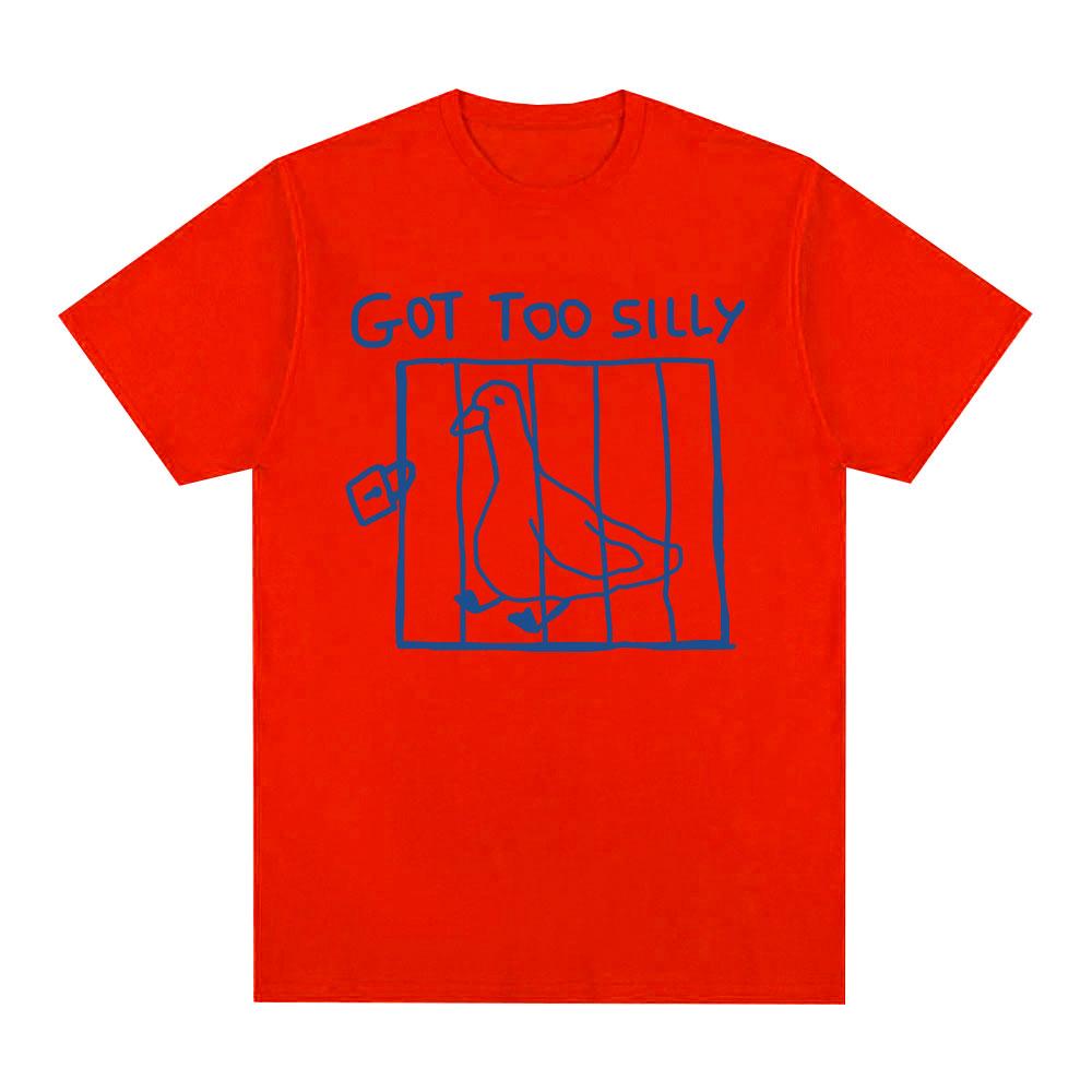Got Too Silly Goose Funny Meme T Shirt Men Women Clothing Casual Cotton Vintage Short Sleeve Oversized T-shirts Tops Streetwear