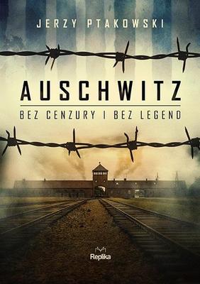 Auschwitz Without Censorship and Without Legends