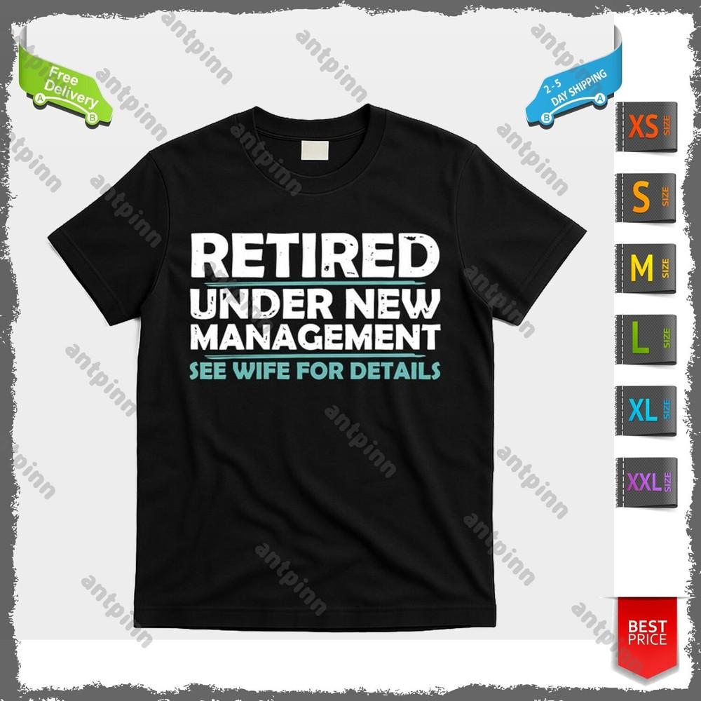 

Funny Retired Under New Management Retirement T-Shirt Unisex Unisex T-Shirt XXXXL