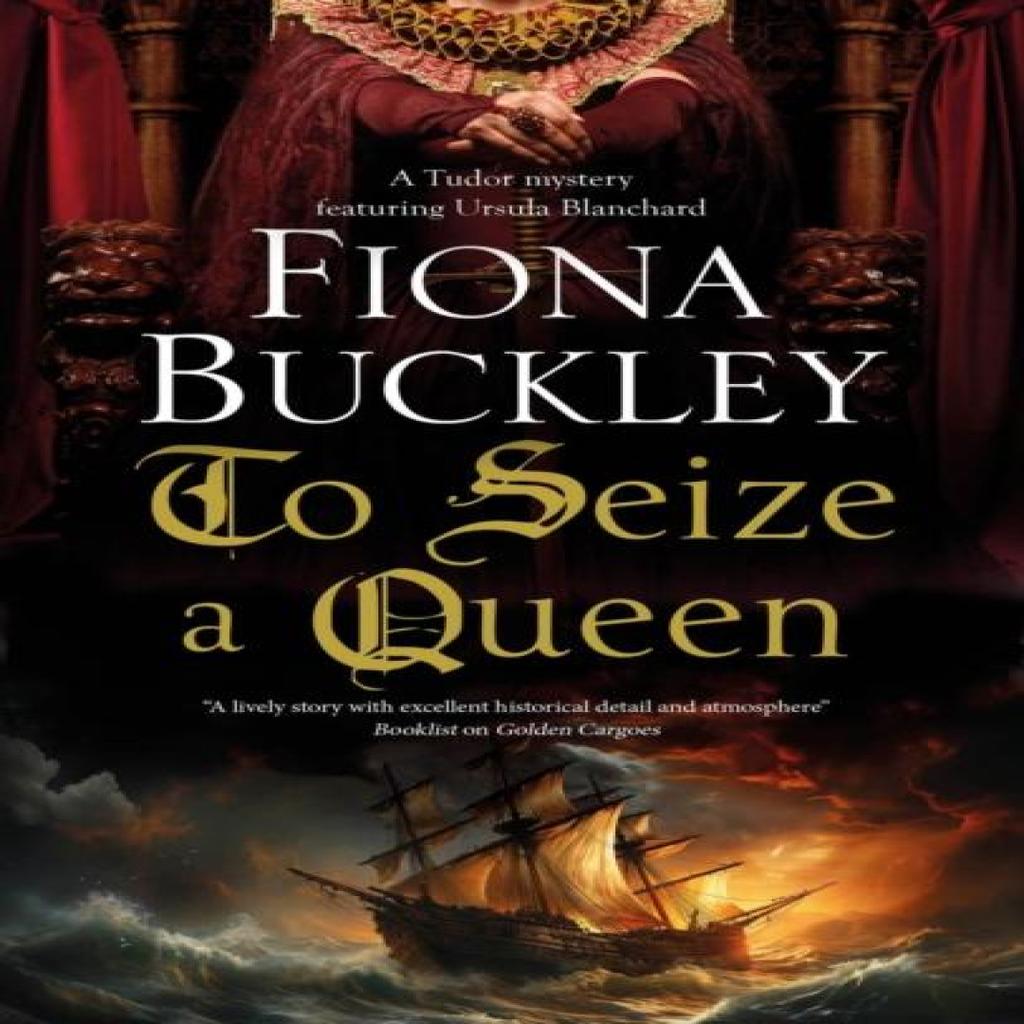 To Seize a Queen by Fiona Buckley Hardback Book 9781448316212