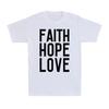 Faith Hope Love Christian Christ Faith Jesus Funny Gift Unisexs Cotton TShirt