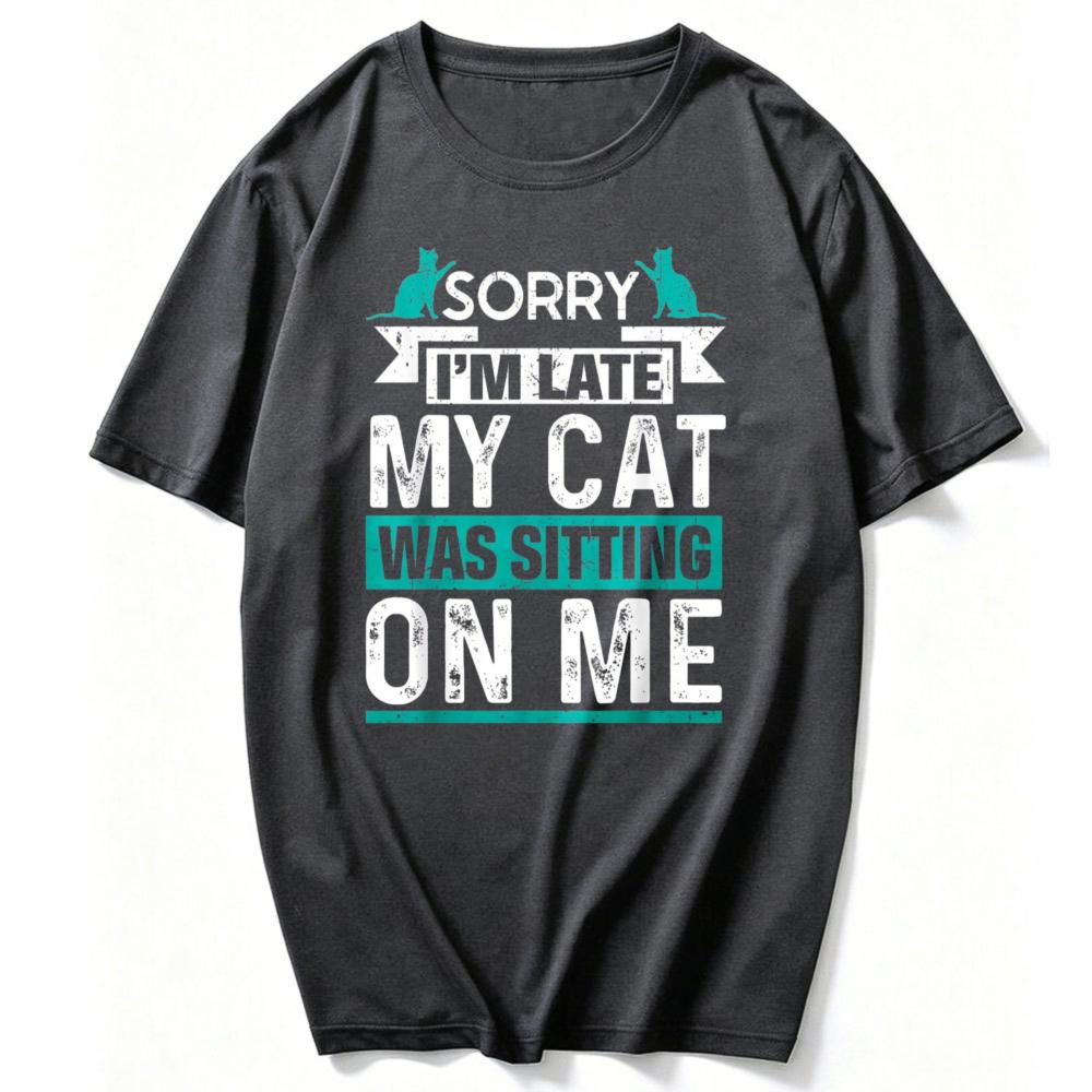 My Cat Was Sitting On Me Cat Owner Joke Funny Cat Lover TShirt Gothic Aesthetic Clothes Unisex Clothing High Quality Cotton Top