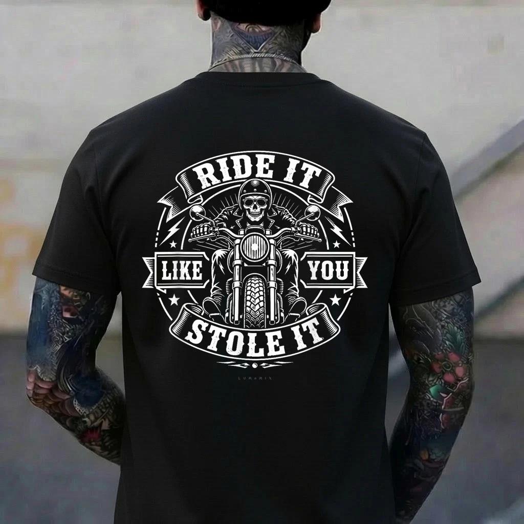 Funny Motorcycle Biker Ride It Like You Stole It Skull T-Shirt 3XL