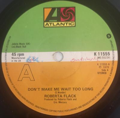 7inch Record ROBERTA FLACK  Dont Make Me Wait Too Long K11555 Atlantic 1979 UK SoulFunk Used
