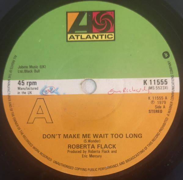 

7inch Record ROBERTA FLACK Dont Make Me Wait Too Long K11555 Atlantic 1979 UK SoulFunk Used