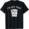 I'd Hit That Playing Card 5 6 T-Shirt Unisex T-Shirt