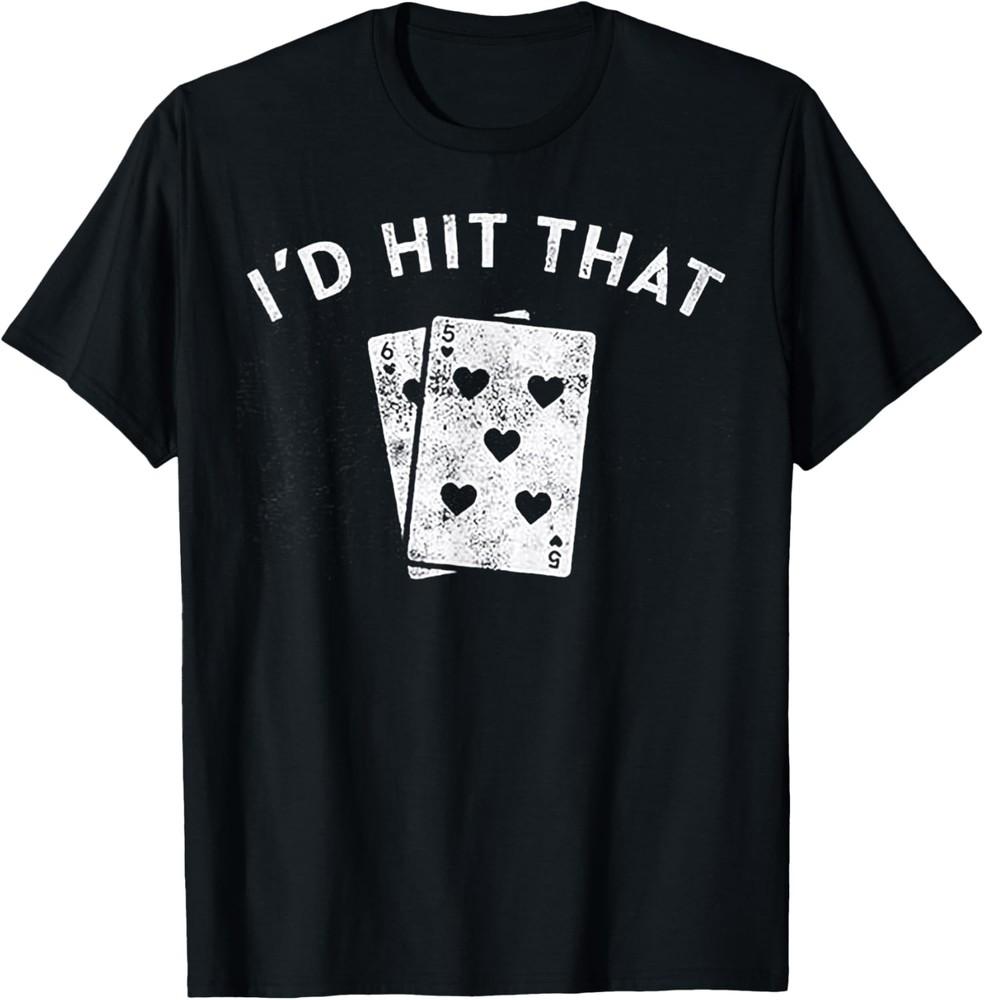 I d Hit That Playing card 5 6 T-Shirt Unisex T-Shirt S