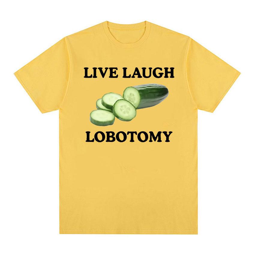 

Live Laugh Lobotomy Cucumber Funny Meme футболки для мужчин и женщин, повседневная модная футболка с короткими рукавами, топы, футболка большого размера из 100% хлопка