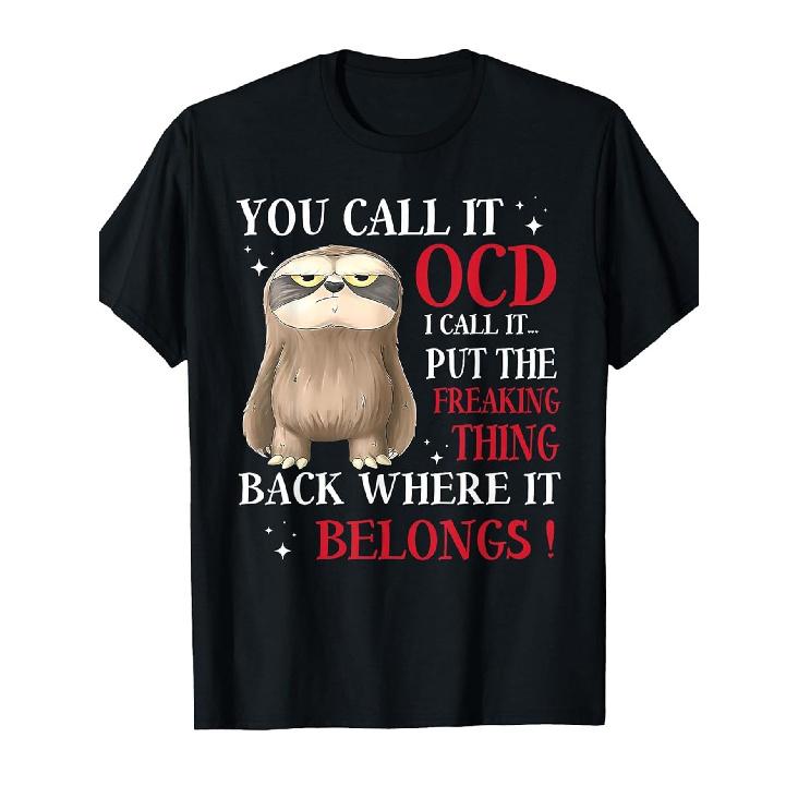Funny Sloth OCD Humor T-Shirt - You Call It OCD I Call It Put The Thing Back Saying with Cute Sloth & Red Text, Soft Breathable 100% Loose Fit S чёрный