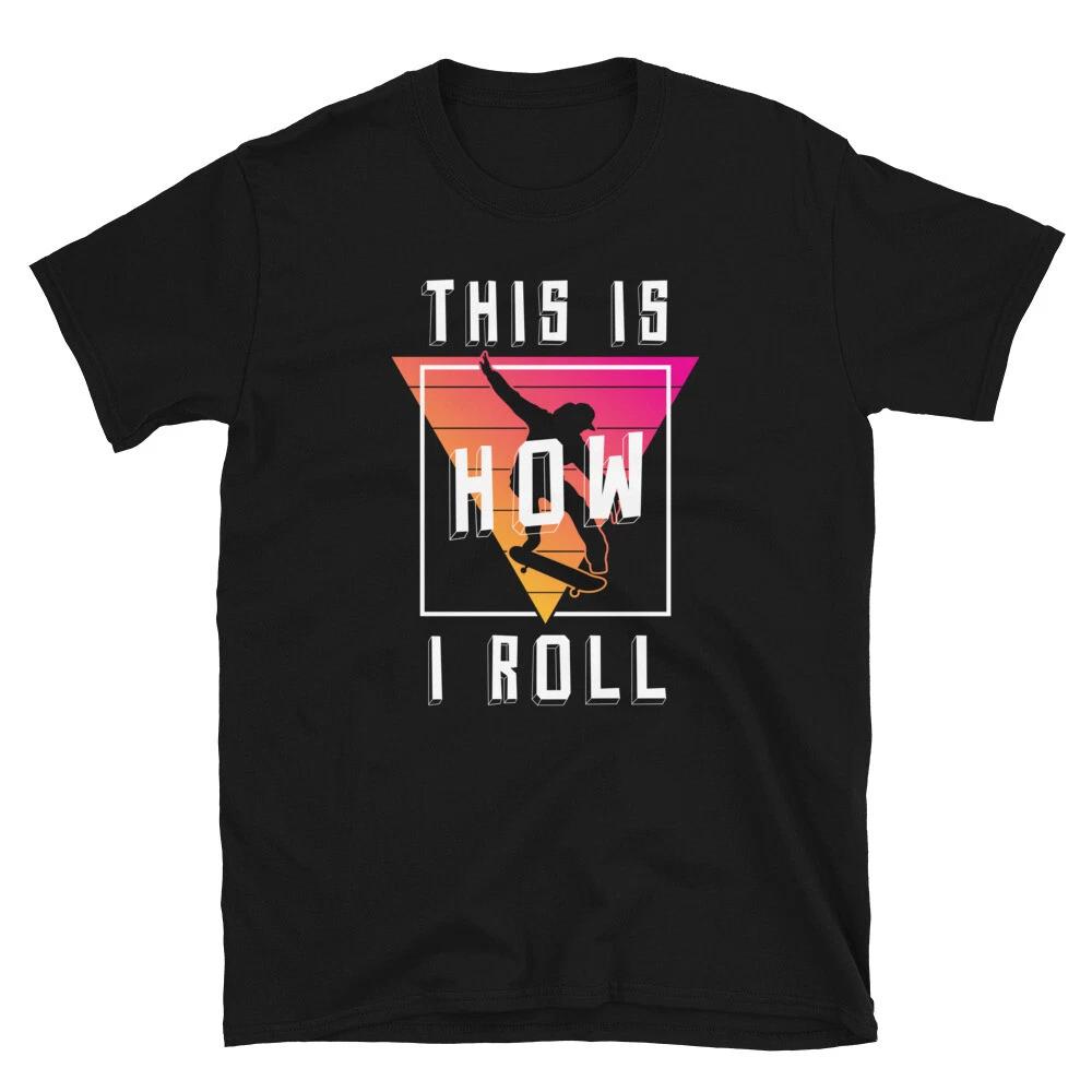Skateboarding This Is How I Roll Funny Skateboard Gift print T-shirt L