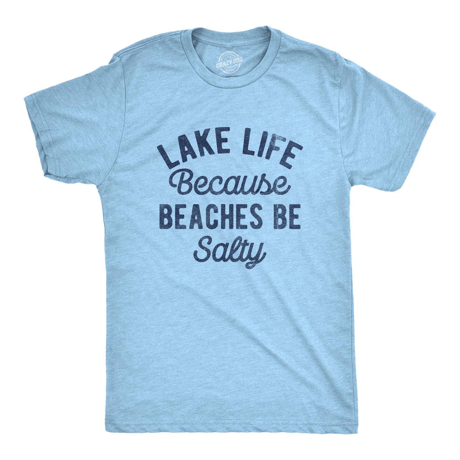 Mens Lake Life Because Beaches Be Salty T Shirt Funny Fresh Water Vacation Tee XXXL
