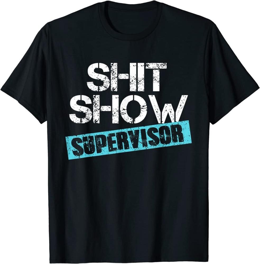 

Sh*t Show Supervisor T-Shirt Unisex T-Shirt L