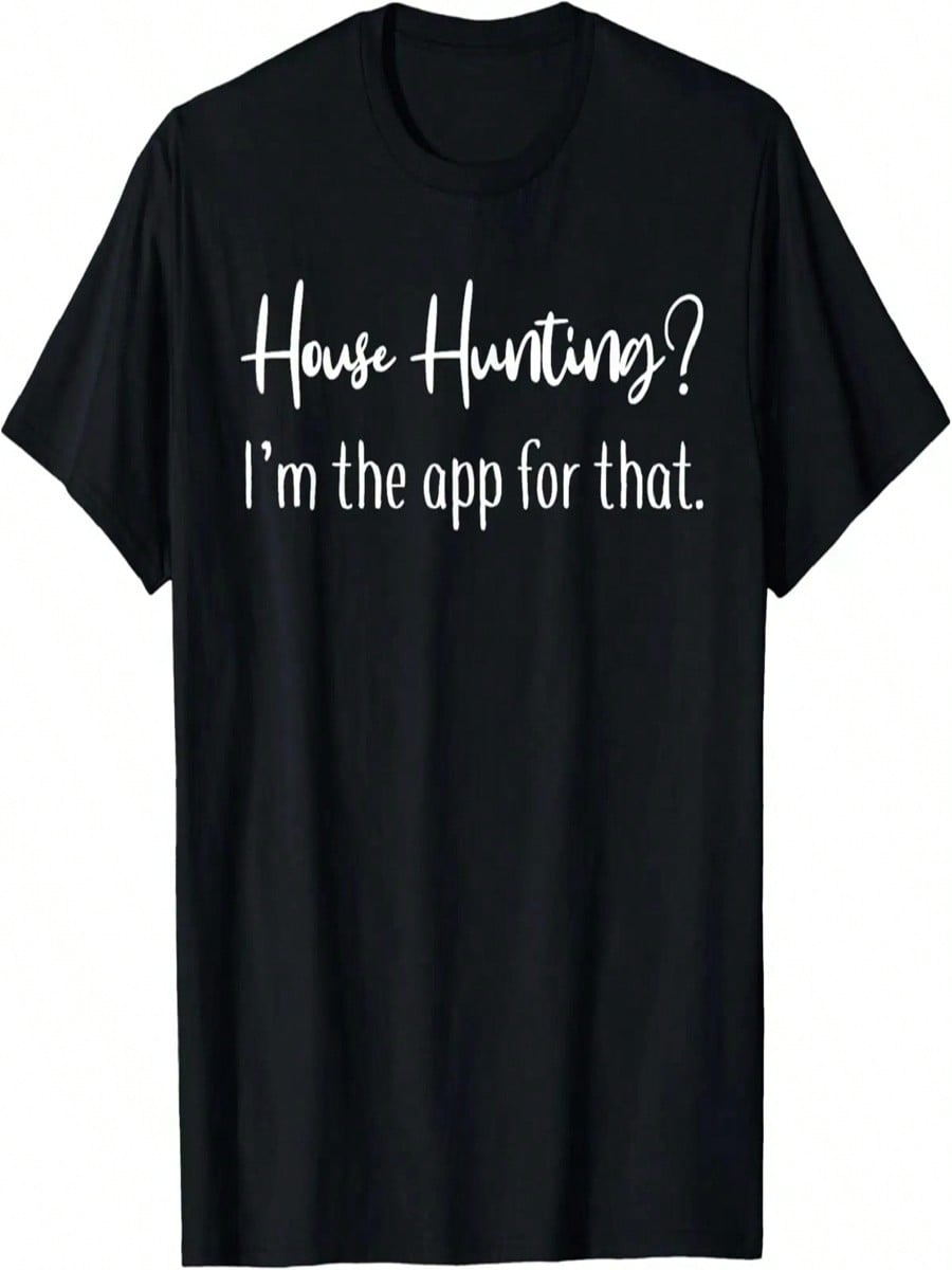 House Hunting I m The App For That Realtor Shirt Gifts T-Shirt S разноцветный