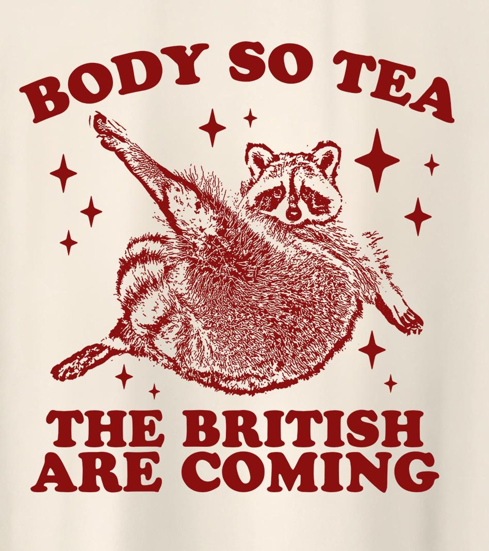 Body So Tea The British Are Coming - Vintage Style Shirt, Retro Cartoon T Shirt, Weird T Shirt, Meme T Shirt, Trash Panda T-Shirt 2XL