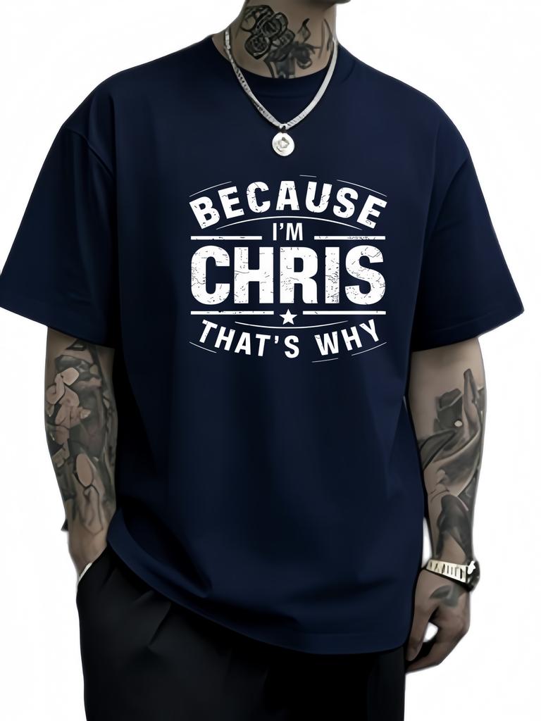 2025 Because Im Chris Is That Why Mens Roundneck Fashionable Tshirt Suitable for Casual Outdoor Sports