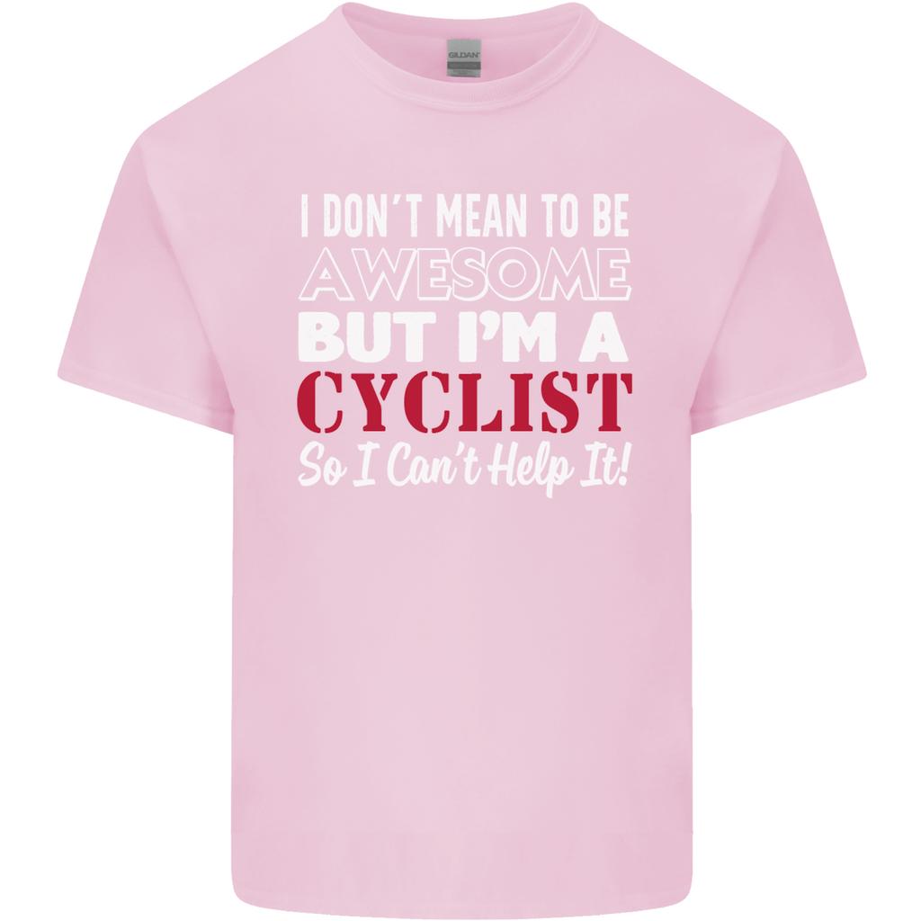 Cycling I Dont Mean to Be Awesome Cyclist Unisexs Light Cotton TShirt