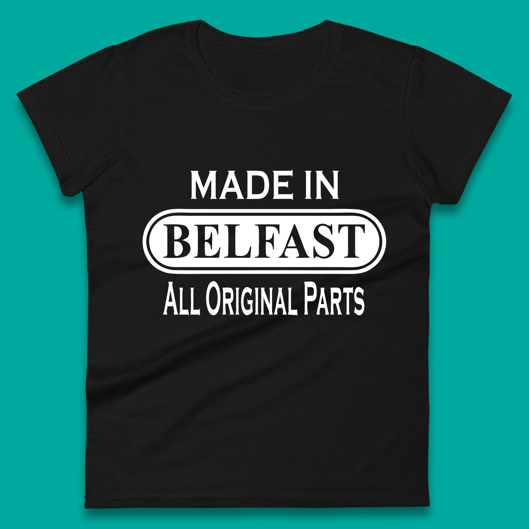 

Made In Belfast All Original Parts Vintage Retro Birthday Capital And Largest City Of Northern Ireland Womens Tee T Shirt Mens Tops Unisex Top 2XL
