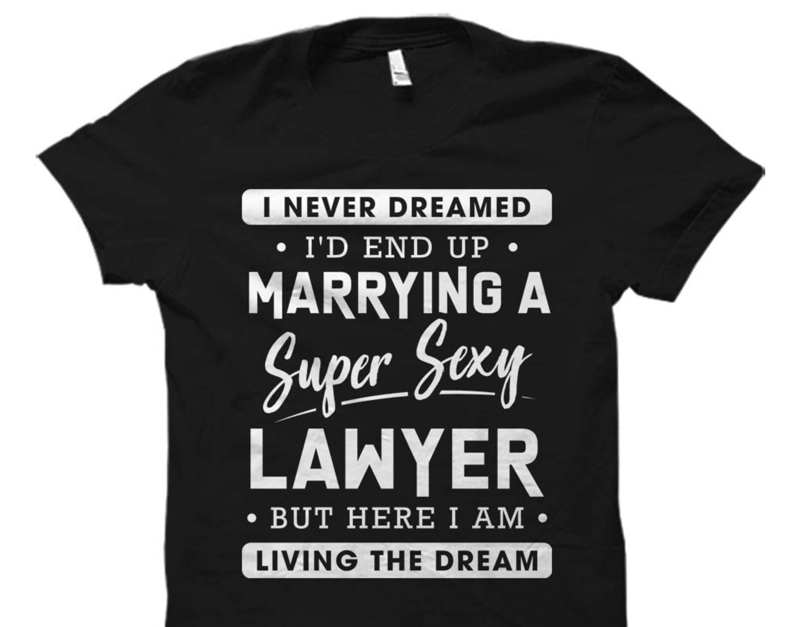 Lawyer Wife Shirt for Lawyer Wife Gift for Lawyer Wife of Lawyer Shirt Lawyer Wife Shirts Never Dreamed I d End Up Marrying A Lawyer #OS854 2XL