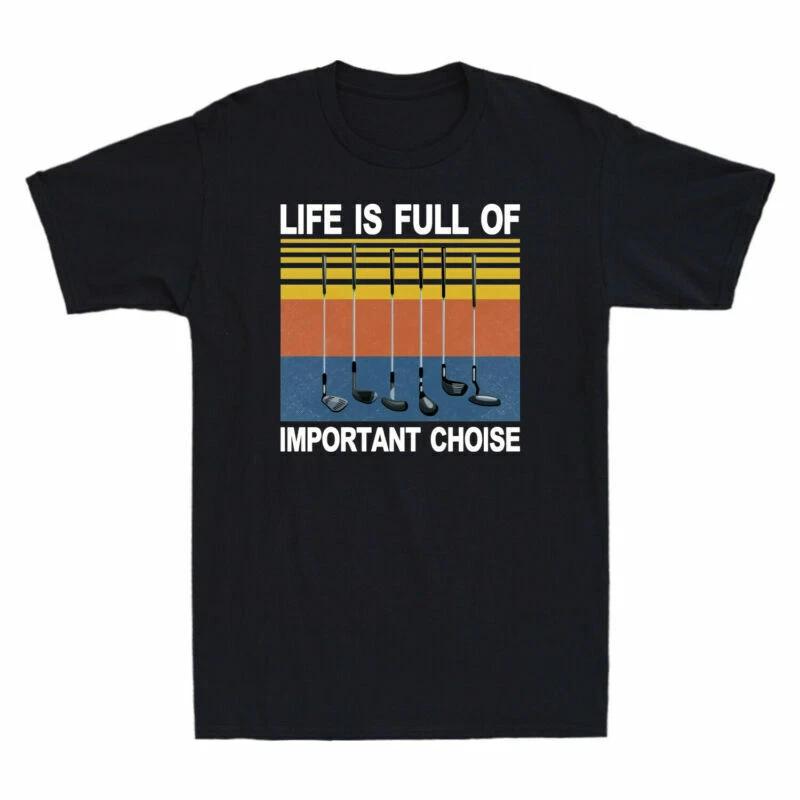 Golf Life Is Full of Important Choices Golf Player Novelty Vintage Men s T-Shirt XXL