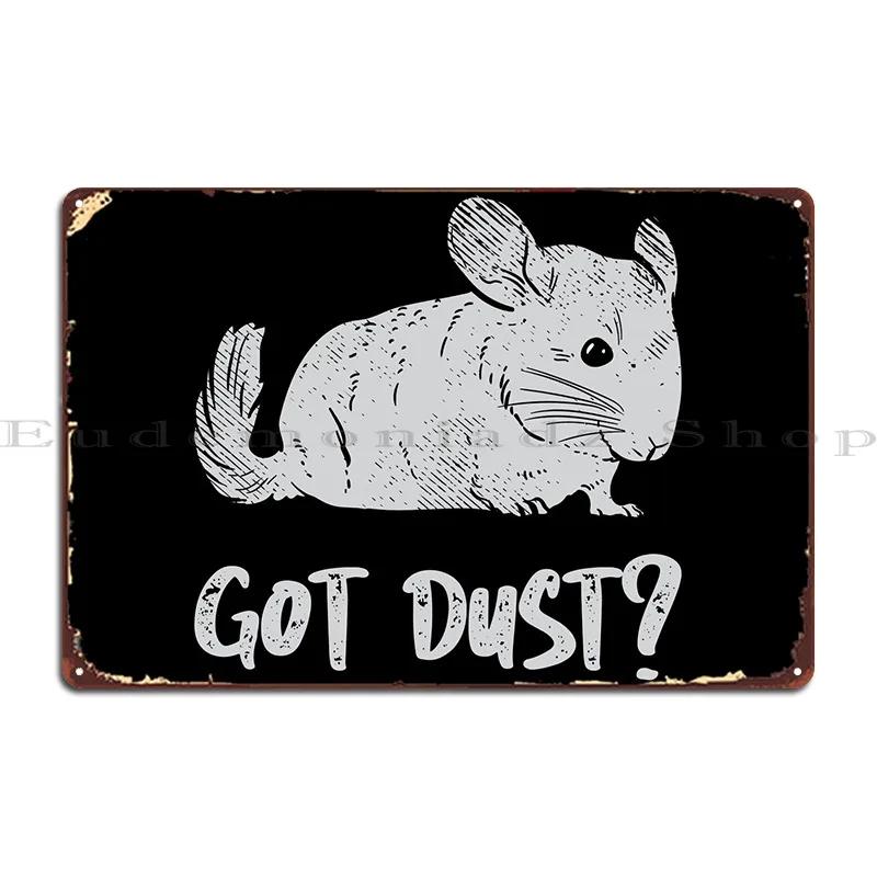 Got Dust Funny Chinchilla Metal Sign Cinema Kitchen Wall Cave Kitchen Design Chinchilla Tin Sign Poster