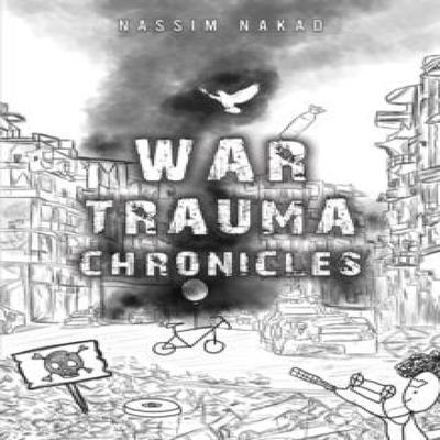 War Trauma Chronicles by Nassim Nakad Paperback Book 9781035802517