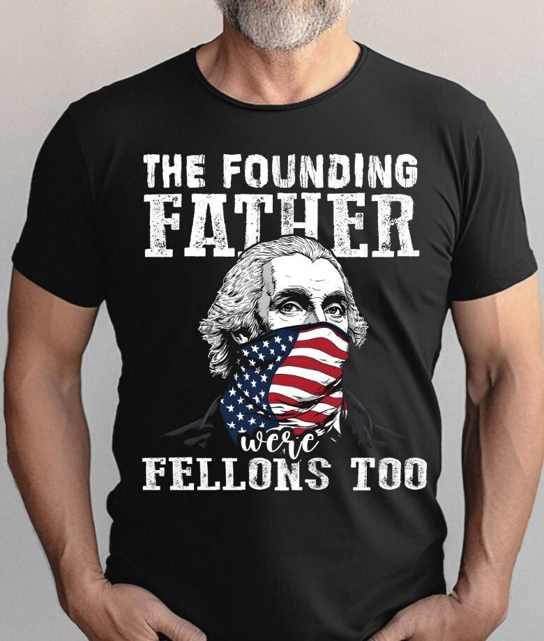 The Founding Fathers Were Felons Too Black T-Shirt S-5XL, Gildan 5000 Unisex T-Shirt S