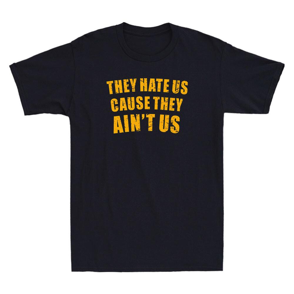 They Hate Us Cause They Ain t Us Funny Sarcastic Quote Gift Retro Men s T-Shirt M