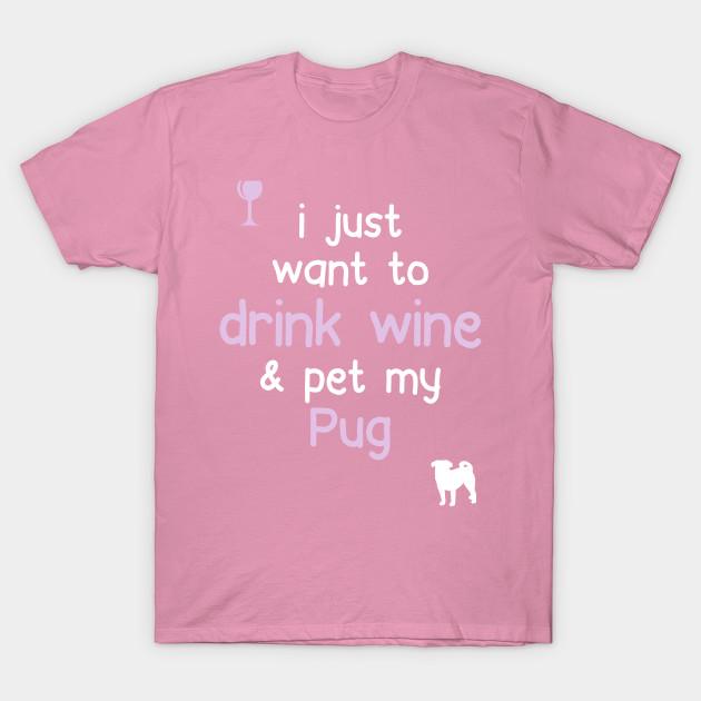 T Shirt Women I Just Want To Drink Wine And Pet My Pug Harajuku Print Kawaii Tshirt Summer Short Sleeve Female T-Shirt Top Tee