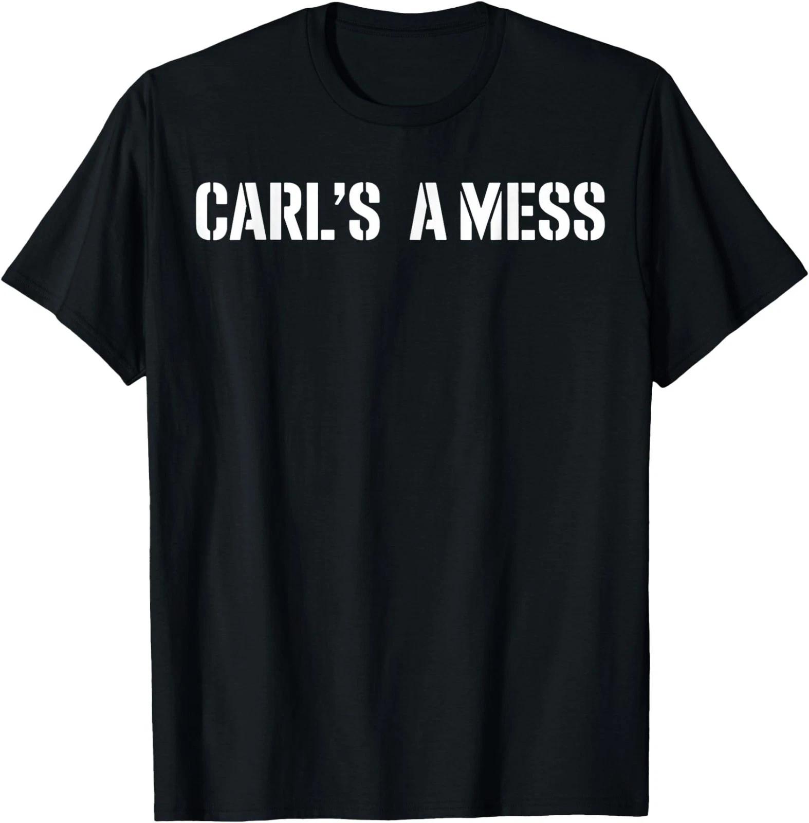 Carl s A Mess Meme Funny T-Shirt S