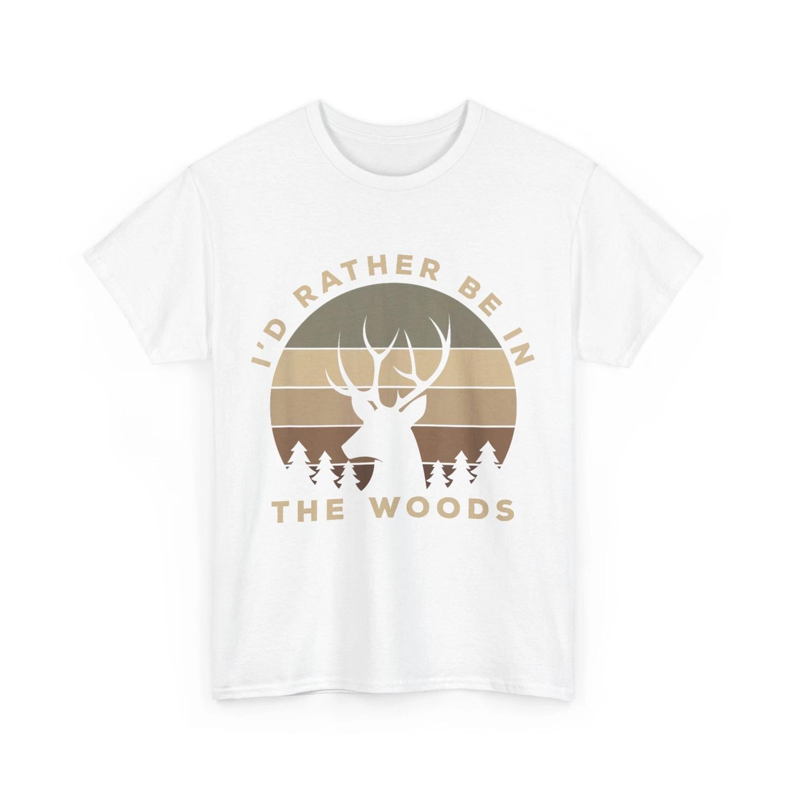 I d Rather Be In the Woods Deer Hunting T-Shirt, Buck Hunters Apparel & Gift S