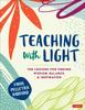 The Teaching With Light : Ten Lessons for Finding Wisdom, Balance, and Inspiration Book