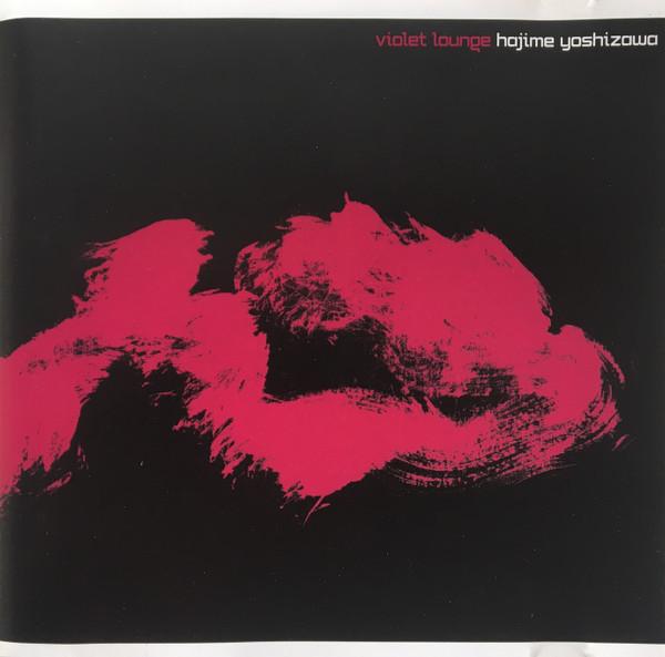 

CD HAJIME YOSHIZAWA - Violet Lounge SOLA007 Solaria 2001 UK Dance & Electronica Used