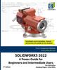 Książka Solidworks 2022 : A Power Guide for Beginners and Intermediate Users