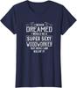 I Never Dreamed I Would Be A Super Sexy Woodworker Ladies' Crewneck T-Shirt Unisex T-Shirt