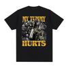 My Tummy Hurts Funny Skeleton Meme Print T-shirts Men Women Clothing Fashion Gothic Harajuku T Shirt Summer 100% Cotton T Shirts