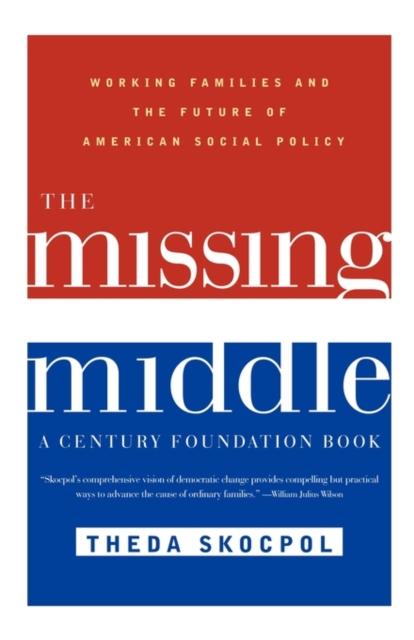 The The Missing Middle : Working Families and the Future of American Social Policy Book