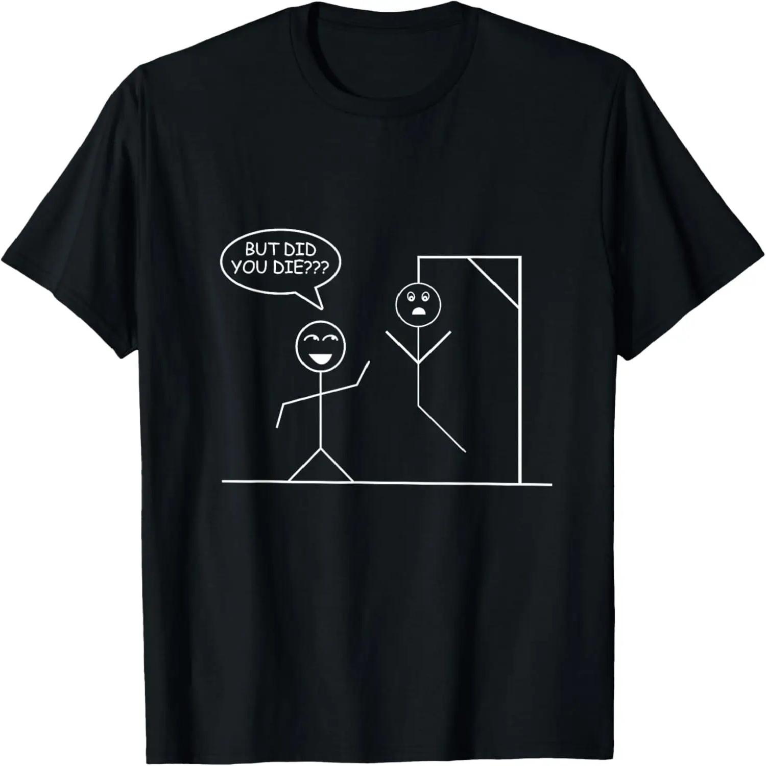 DID YOU DIE I Funny Stickman Phrase I Minimalistic Sarcasm T-Shirt S