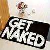 GET NAKED Doormat Funny Slogan Floor Mat Suitable for Entrance Floor Mats Kitchen Carpet Living Room Carpet and Home Decorations