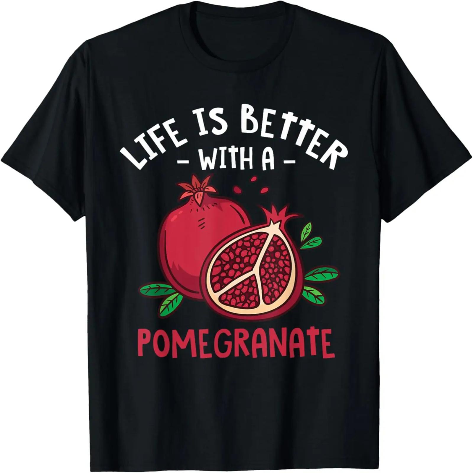 Life Is Better With A Pomegranate T-Shirt S
