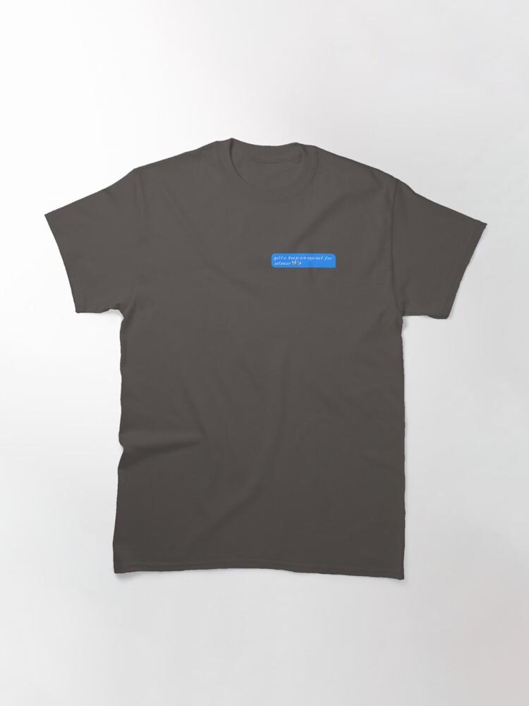Gotta Keep an Eye Out for Selener Classic T-Shirt