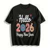 Hello 2026 Happy New Year Print Casual Holiday Top Pure Cotton T-shirt