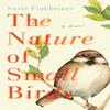 The Nature of Small Birds  A Novel by Susie Finkbeiner Paperback Book 9780800739355