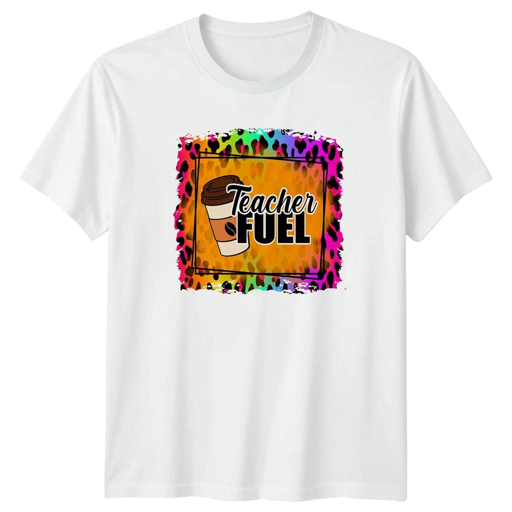 Teacher Fuel Unisexs TShirt Education Gift For Her S