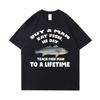 Buy A Unisex Eat Fish He Day Teach Fish Unisex To A Lifetime Fishing T-shirt Summer Unisex Women Fashion Casual Oversized T Shirts Tops