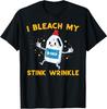 Inappropriate I Bleach My Wrinkle Funny Humor Joke Men Women T-Shirt